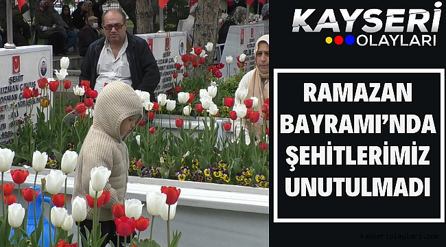 Ramazan Bayramı'nda şehitlerimiz unutulmadı