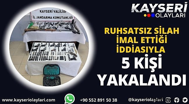 Ruhsatsız silah imal ettiği iddiasıyla 5 kişi yakalandı