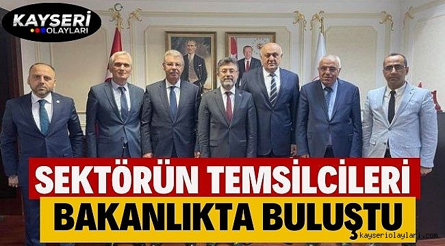 Sektörün Temsilcileri Bakanlıkta Buluştu