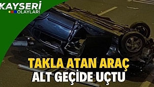 Takla atan araç alt geçide uçtu
