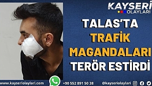 Talas'ta trafik magandaları terör estirdi