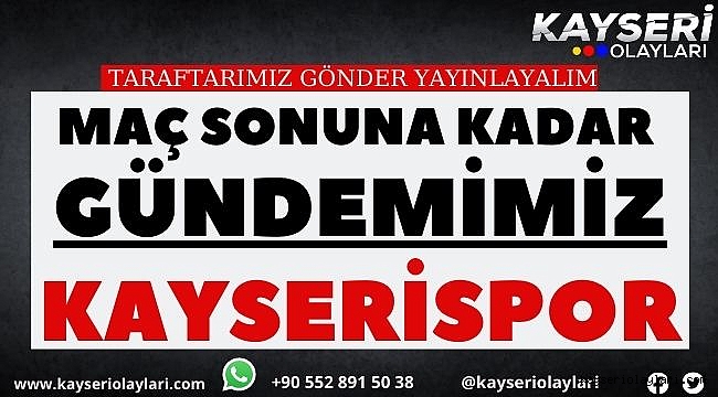 Türkiye Kupası Maç Sonucuna Kadar Gündemimiz KAYSERİSPOR