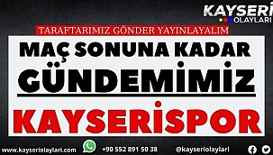 Türkiye Kupası Maç Sonucuna Kadar Gündemimiz KAYSERİSPOR