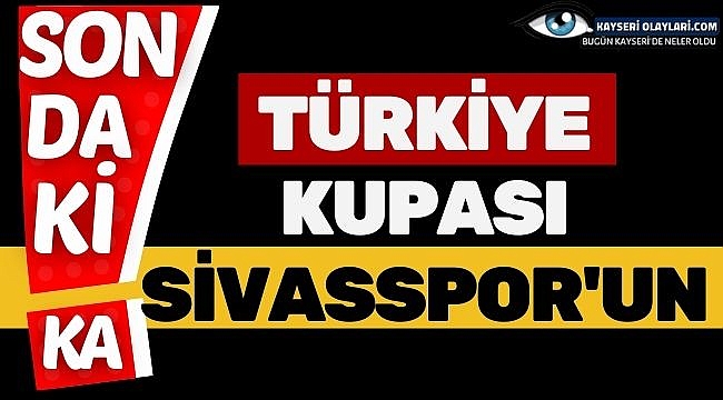 Türkiye Kupası Sivasspor'un