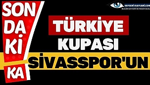 Türkiye Kupası Sivasspor'un