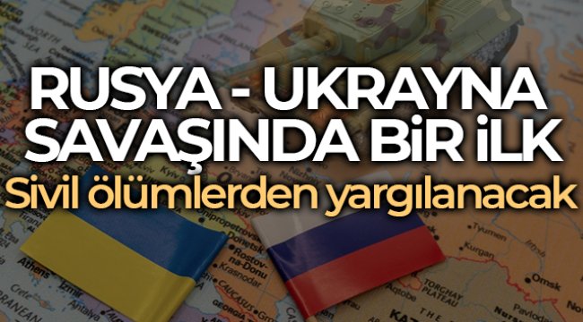 Ukrayna'daki sivil ölümlerden ilk kez bir Rus asker yargılanacak