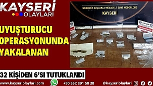 Uyuşturucu operasyonunda yakalanan 32 kişiden 6'sı tutuklandı