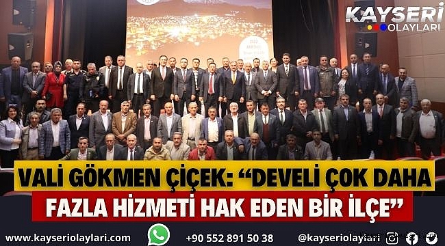 Vali Gökmen Çiçek: "Develi çok daha fazla hizmeti hak eden bir ilçe"