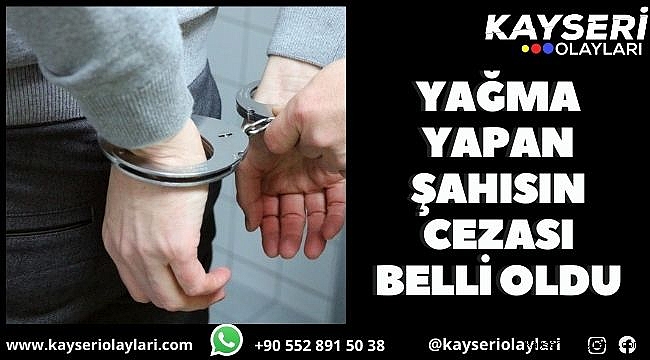 Yağma suçundan yargılanan şahsın cezası belli oldu