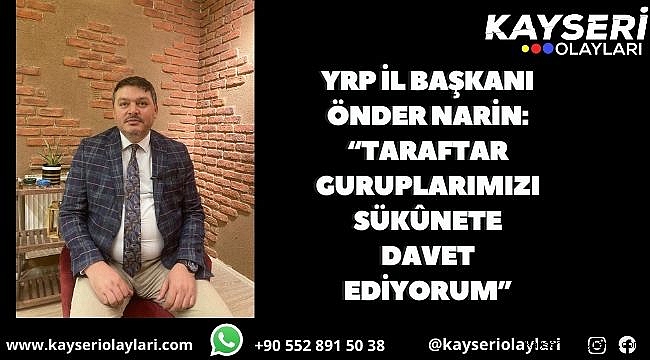 YRP İl Başkanı Önder Narin: "Taraftar guruplarımızı sükûnete davet ediyorum" 