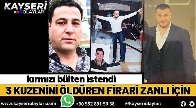 3 kuzenini öldüren firari zanlı için kırmızı bülten istendi