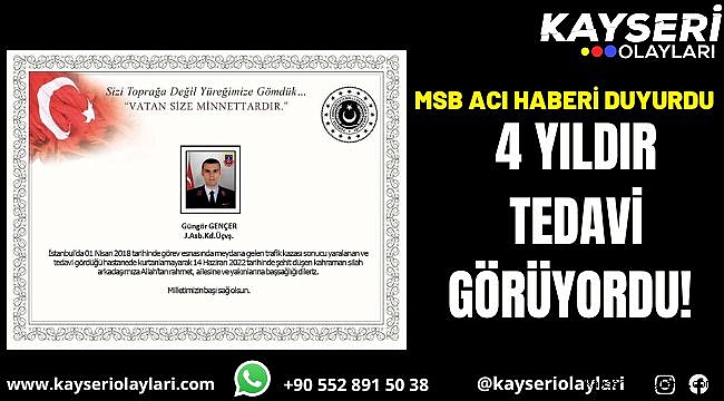 4 yıldır tedavi görüyordu! MSB Acı Haberi Duyurdu