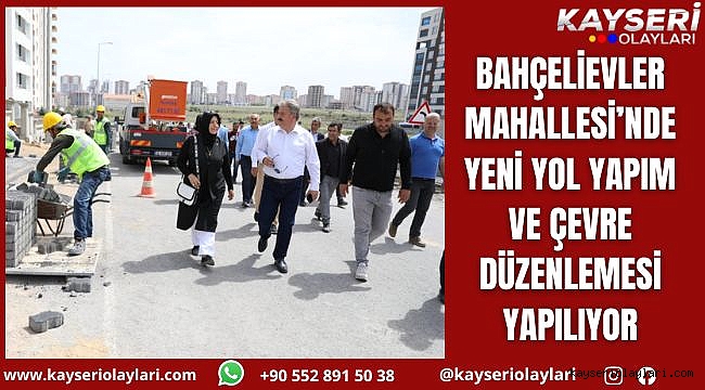 Bahçelievler Mahallesi'nde Yeni Yol Yapım Ve Çevre Düzenlemesi Yapılıyor