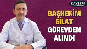 Başhekim Silay görevden alındı