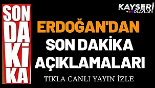 Cumhurbaşkanı Erdoğan'dan son dakika açıklamalar