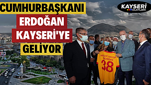 Cumhurbaşkanı Erdoğan Kayseri'ye Geliyor