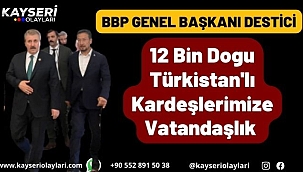 Destici Kayseri'de Açıkladı 12 Bin Doğu Türkistanlı Kardeşlerimize Vatandaşlık Verilecek