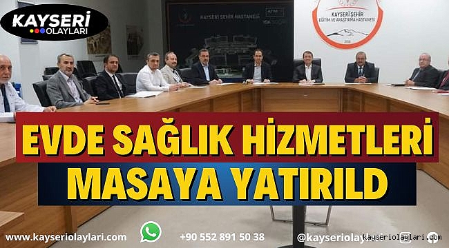 Evde Sağlık Hizmetleri Masaya Yatırıldı