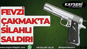 Fevzi Çakmak'ta silahlı saldırı