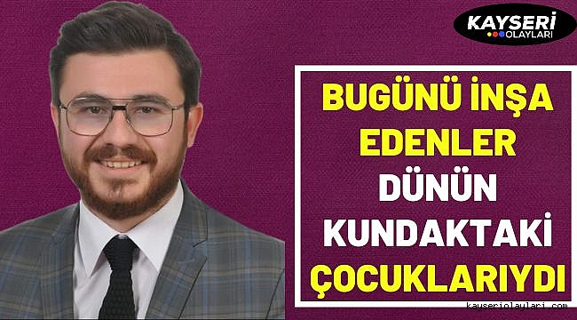Hüseyin Okandan: "Bugünü inşa edenler aslında dünün kundaktaki çocuklarıydı"