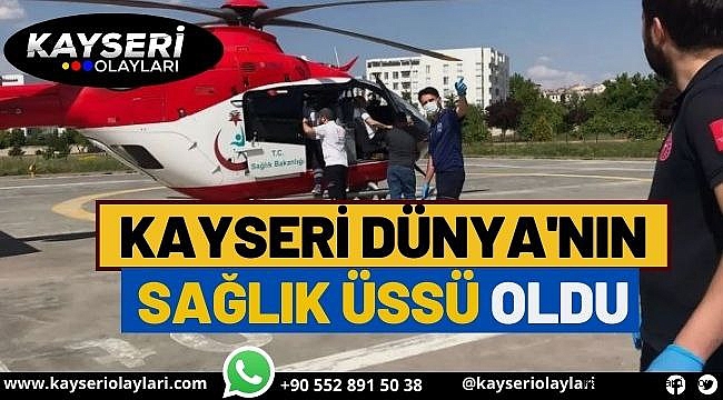 Kayseri Dünya'nın Sağlık Üssü Oldu 