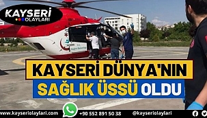 Kayseri Dünya'nın Sağlık Üssü Oldu 