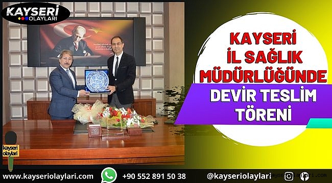 Kayseri İl Sağlık Müdürlüğünde Devir Teslim Töreni