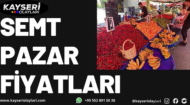 Kayseri semt pazarı fiyatları yükselişte | 30.06.2022