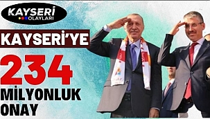 Kayseri'ye 234 Milyonluk Onay