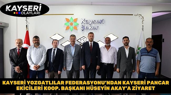 Kayseri Yozgatlılar Federasyonu'ndan Kayseri Pancar Ekicileri Koop. Başkanı Hüseyin Akay'a ziyaret