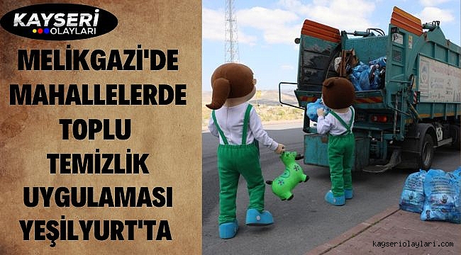 Melikgazi'de Mahallelerde Toplu Temizlik Uygulaması Yeşilyurt'ta