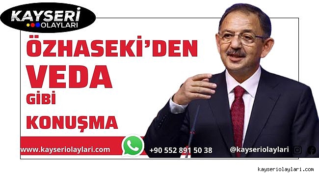 Özhaseki'den veda gibi konuşma