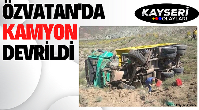 Özvatan'da Kamyon Devrildi