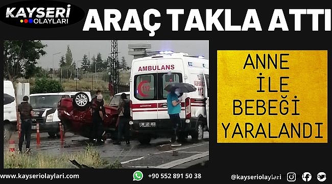 Takla atan araçta anne ve bebek yaralandı