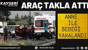 Takla atan araçta anne ve bebek yaralandı
