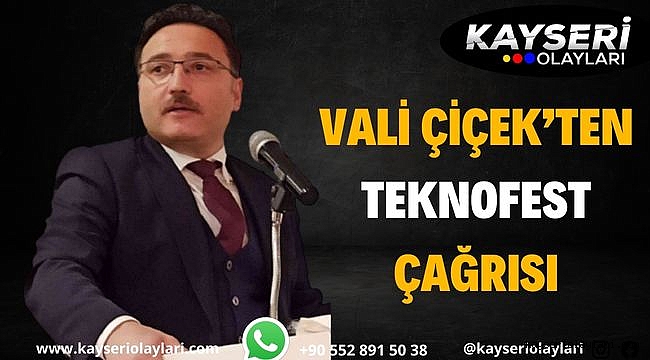 Vali Çiçek'ten TEKNOFEST çağrısı