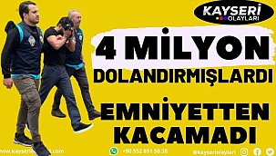 4 Milyon lira vurgun yapan dolandırıcılar yakalandı