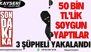 50 bin lira değerinde soygun yapan 3 şüpheli yakalandı