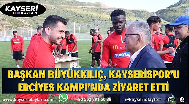 Başkan Büyükkılıç, Kayserispor'u Erciyes Kampı'nda ziyaret etti