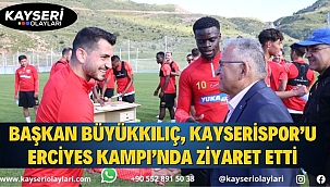 Başkan Büyükkılıç, Kayserispor'u Erciyes Kampı'nda ziyaret etti