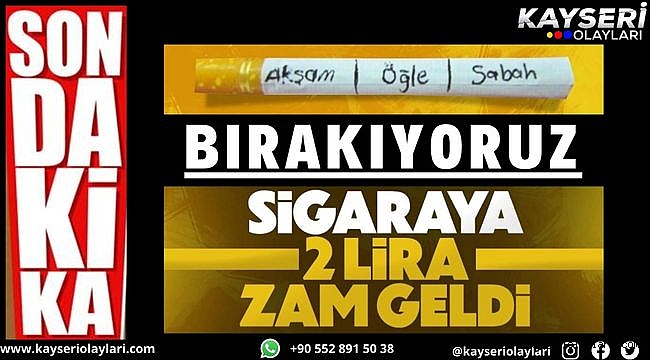 Bırakma Zamanı Geldi 2 TL Zam