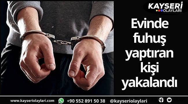 Evinde fuhuş yaptıran kişi yakalandı