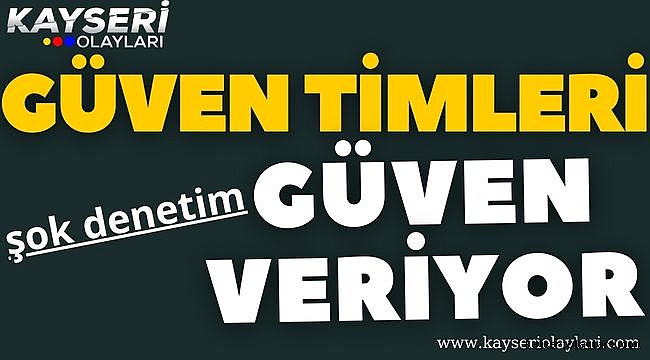 Güven Timleri Güven Veriyor!