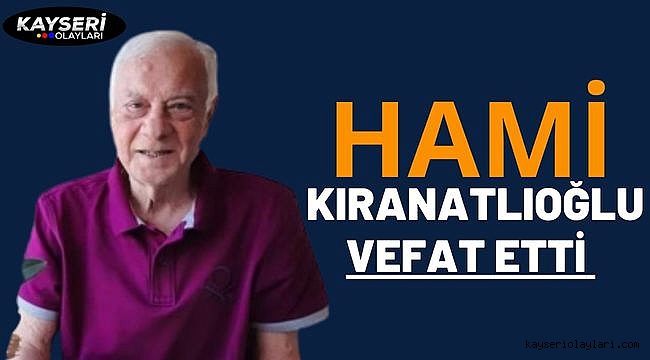 Hami Kıranatlıoğlu vefat etti