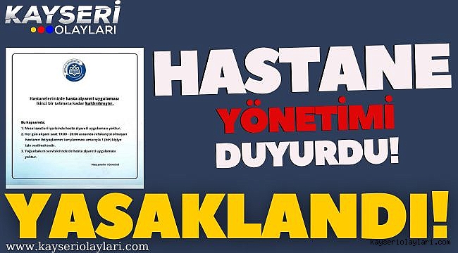 Hastane Duyurdu! Artık Yasak