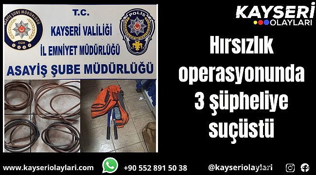 Hırsızlık operasyonunda 3 şüpheliye suçüstü
