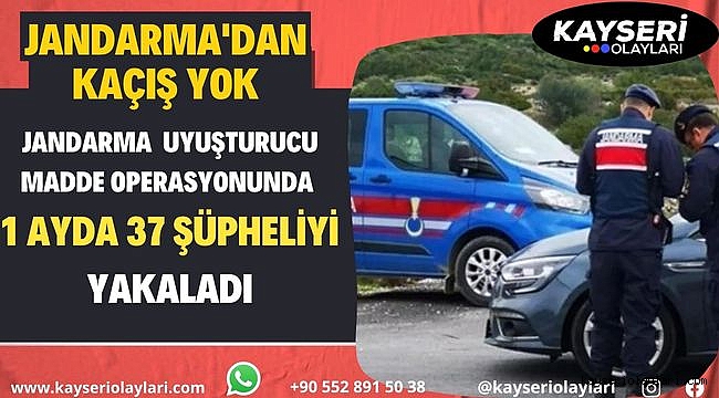 Jandarma ekipleri uyuşturucu madde operasyonunda 1 ayda 37 şüpheliyi yakaladı