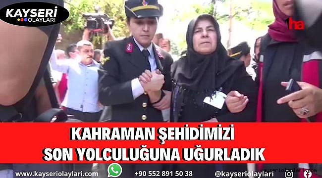 Kahraman Şehidimizi Son Yolculuğuna uğurladık