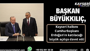 Kayseri halkını Cumhurbaşkanı Erdoğan'ın katılacağı büyük açılışa davet etti