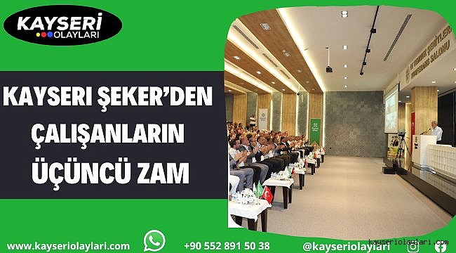 Kayseri Şeker'den çalışanlarına üçüncü zam